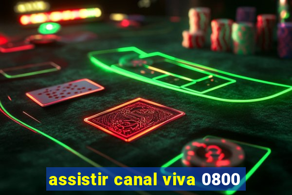 assistir canal viva 0800